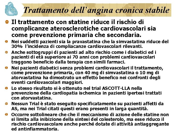 Trattamento dell’angina cronica stabile Il trattamento con statine riduce il rischio di complicanze aterosclerotiche