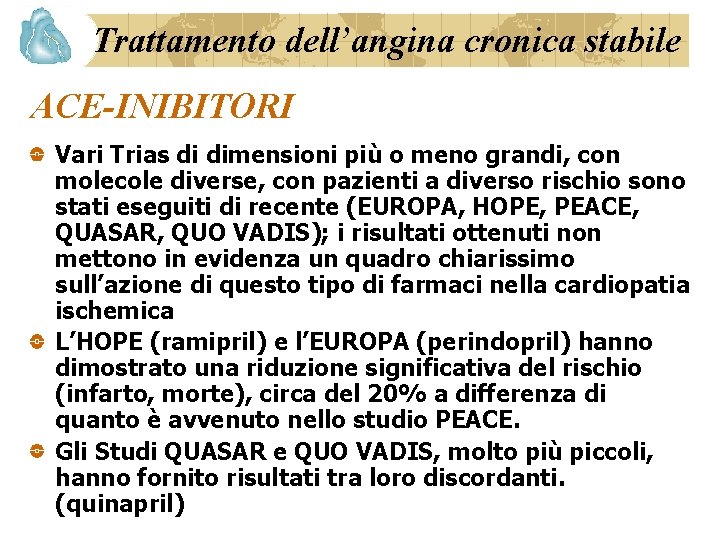 Trattamento dell’angina cronica stabile ACE-INIBITORI Vari Trias di dimensioni più o meno grandi, con