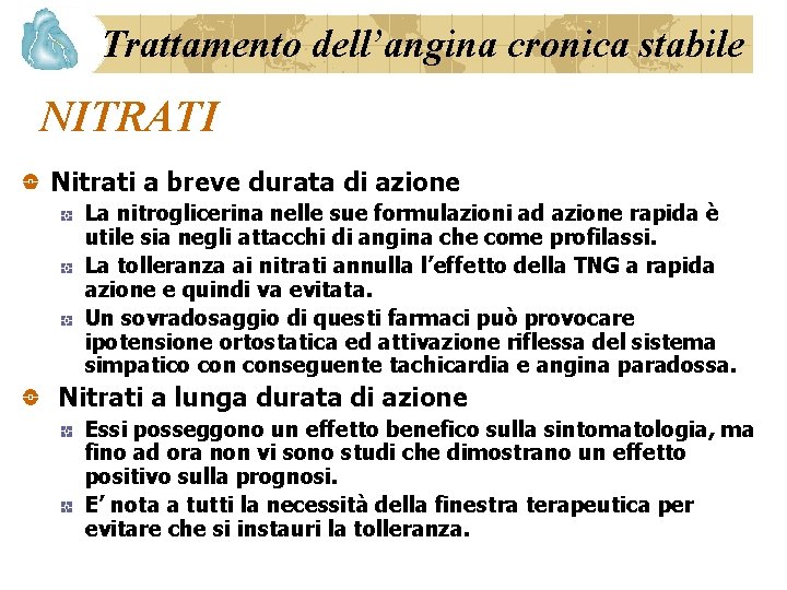 Trattamento dell’angina cronica stabile NITRATI Nitrati a breve durata di azione La nitroglicerina nelle