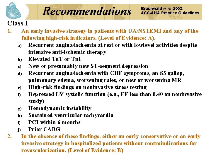 Recommendations Braunwald et al. 2002. ACC/AHA Practice Guidelines Class I 1. 2. An early