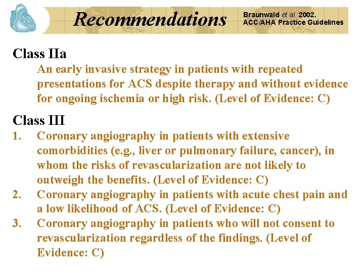 Recommendations Braunwald et al. 2002. ACC/AHA Practice Guidelines Class IIa An early invasive strategy
