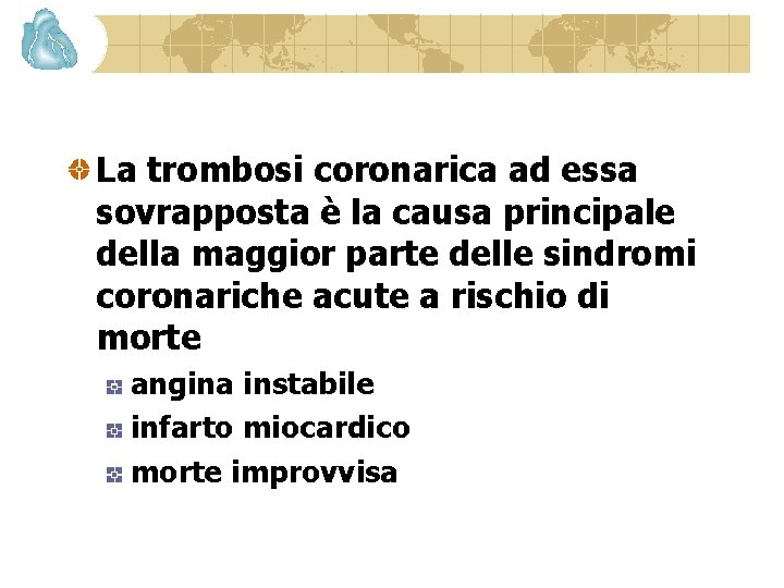 La trombosi coronarica ad essa sovrapposta è la causa principale della maggior parte delle