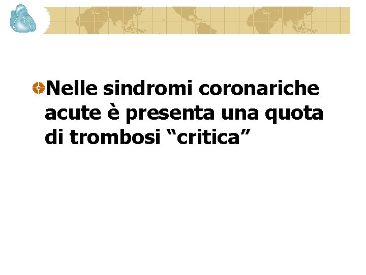 Nelle sindromi coronariche acute è presenta una quota di trombosi “critica” 