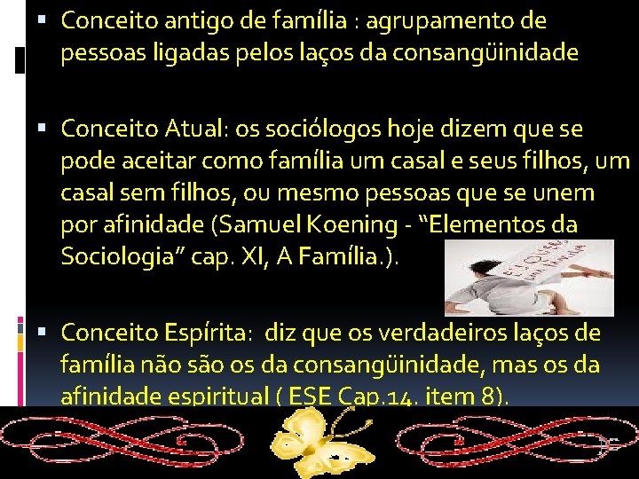  Conceito antigo de família : agrupamento de pessoas ligadas pelos laços da consangüinidade