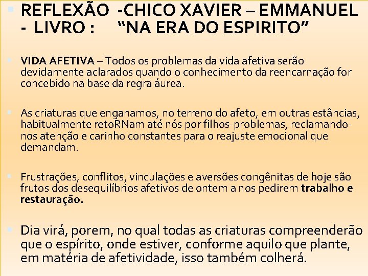  REFLEXÃO -CHICO XAVIER – EMMANUEL - LIVRO : “NA ERA DO ESPIRITO” VIDA