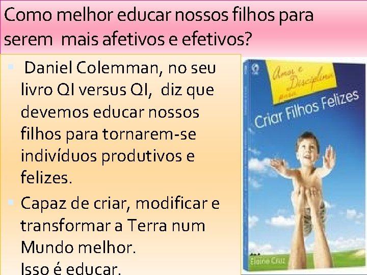 Como melhor educar nossos filhos para serem mais afetivos e efetivos? Daniel Colemman, no