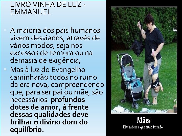  LIVRO VINHA DE LUZ EMMANUEL A maioria dos pais humanos vivem desviados, através