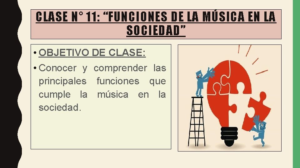 CLASE N° 11: “FUNCIONES DE LA MÚSICA EN LA SOCIEDAD” • OBJETIVO DE CLASE: