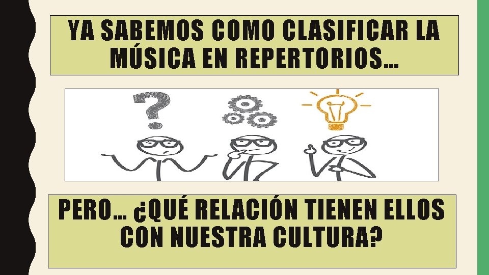 YA SABEMOS COMO CLASIFICAR LA MÚSICA EN REPERTORIOS… PERO… ¿QUÉ RELACIÓN TIENEN ELLOS CON