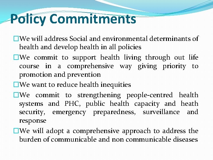 Policy Commitments �We will address Social and environmental determinants of health and develop health