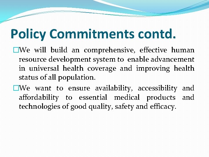 Policy Commitments contd. �We will build an comprehensive, effective human resource development system to