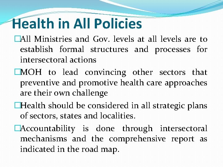 Health in All Policies �All Ministries and Gov. levels at all levels are to