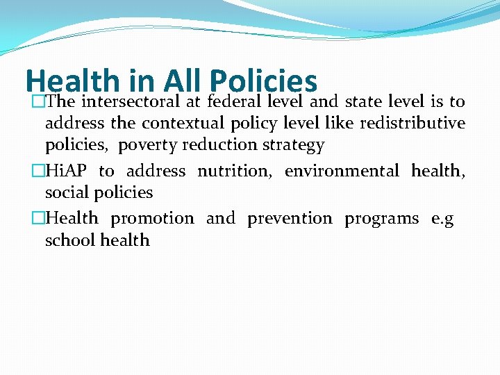 Health in All Policies �The intersectoral at federal level and state level is to