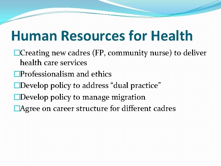 Human Resources for Health �Creating new cadres (FP, community nurse) to deliver health care