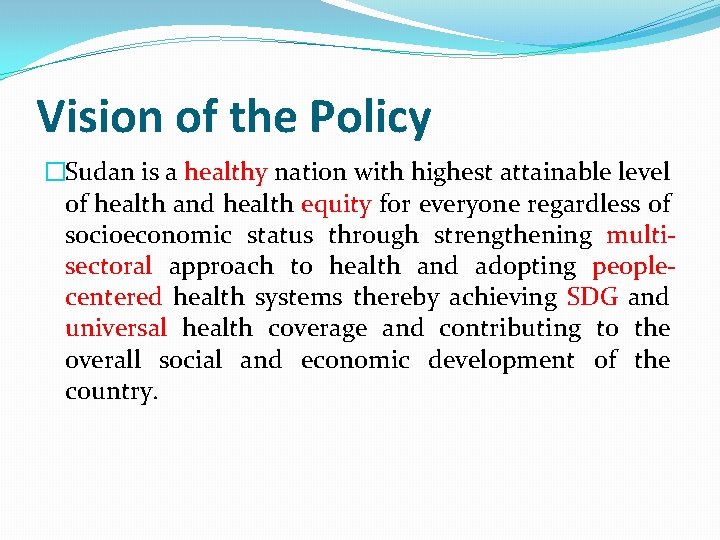 Vision of the Policy �Sudan is a healthy nation with highest attainable level of