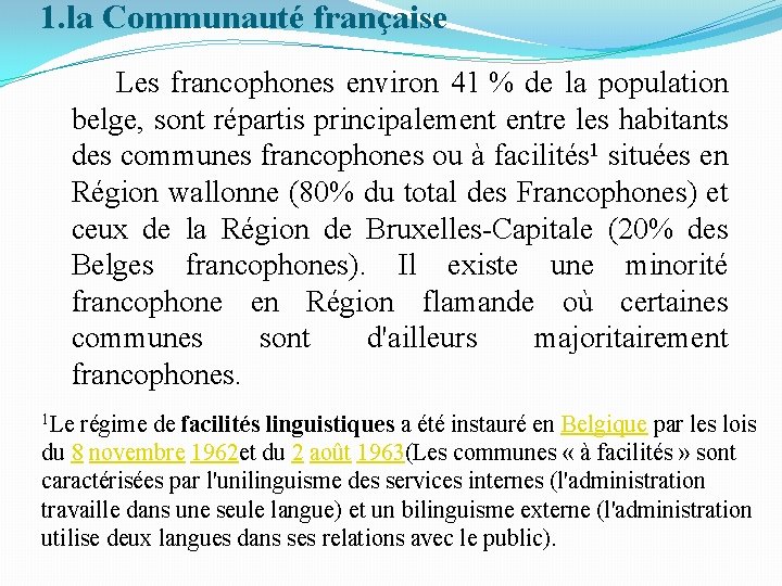 1. la Communauté française Les francophones environ 41 % de la population belge, sont 1. la Communauté française Les francophones environ 41 % de la population belge, sont