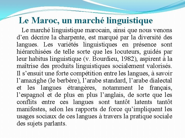 Le Maroc, un marché linguistique Le marché linguistique marocain, ainsi que nous venons d’en Le Maroc, un marché linguistique Le marché linguistique marocain, ainsi que nous venons d’en