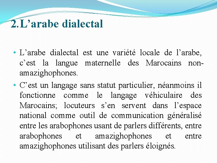 2. L’arabe dialectal • L’arabe dialectal est une variété locale de l’arabe, c’est la 2. L’arabe dialectal • L’arabe dialectal est une variété locale de l’arabe, c’est la