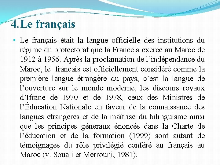 4. Le français • Le français était la langue officielle des institutions du régime 4. Le français • Le français était la langue officielle des institutions du régime