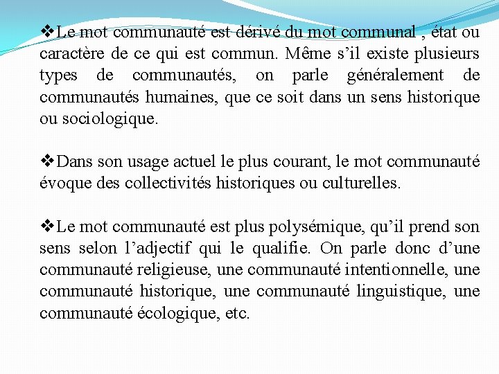 v. Le mot communauté est dérivé du mot communal , état ou caractère de v. Le mot communauté est dérivé du mot communal , état ou caractère de