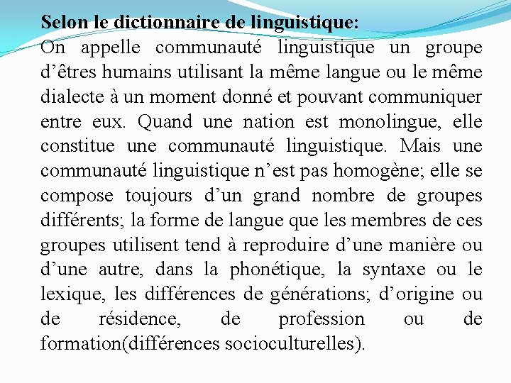 Selon le dictionnaire de linguistique: On appelle communauté linguistique un groupe d’êtres humains utilisant Selon le dictionnaire de linguistique: On appelle communauté linguistique un groupe d’êtres humains utilisant