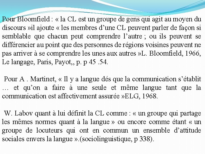 Pour Bloomfield : « la CL est un groupe de gens qui agit au Pour Bloomfield : « la CL est un groupe de gens qui agit au
