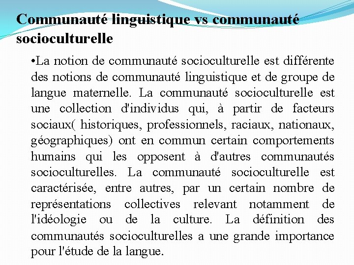 Communauté linguistique vs communauté socioculturelle • La notion de communauté socioculturelle est différente des Communauté linguistique vs communauté socioculturelle • La notion de communauté socioculturelle est différente des