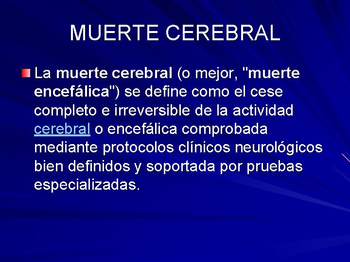 MUERTE CEREBRAL La muerte cerebral (o mejor, "muerte encefálica") se define como el cese MUERTE CEREBRAL La muerte cerebral (o mejor, "muerte encefálica") se define como el cese