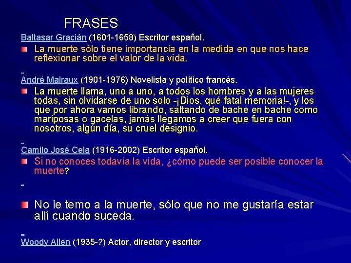 FRASES Baltasar Gracián (1601 -1658) Escritor español. La muerte sólo tiene importancia en la FRASES Baltasar Gracián (1601 -1658) Escritor español. La muerte sólo tiene importancia en la