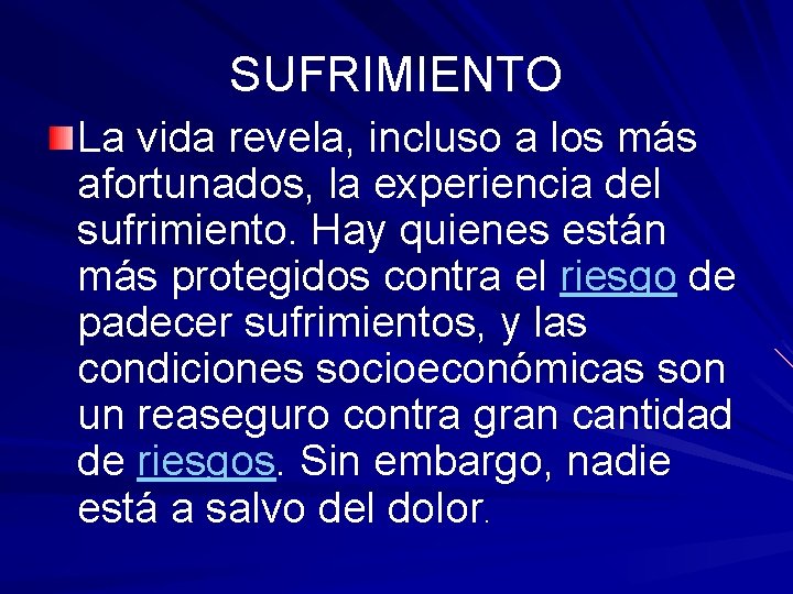 SUFRIMIENTO La vida revela, incluso a los más afortunados, la experiencia del sufrimiento. Hay SUFRIMIENTO La vida revela, incluso a los más afortunados, la experiencia del sufrimiento. Hay