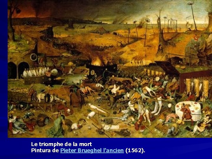 Le triomphe de la mort Pintura de Pieter Brueghel l'ancien (1562). Le triomphe de la mort Pintura de Pieter Brueghel l'ancien (1562).
