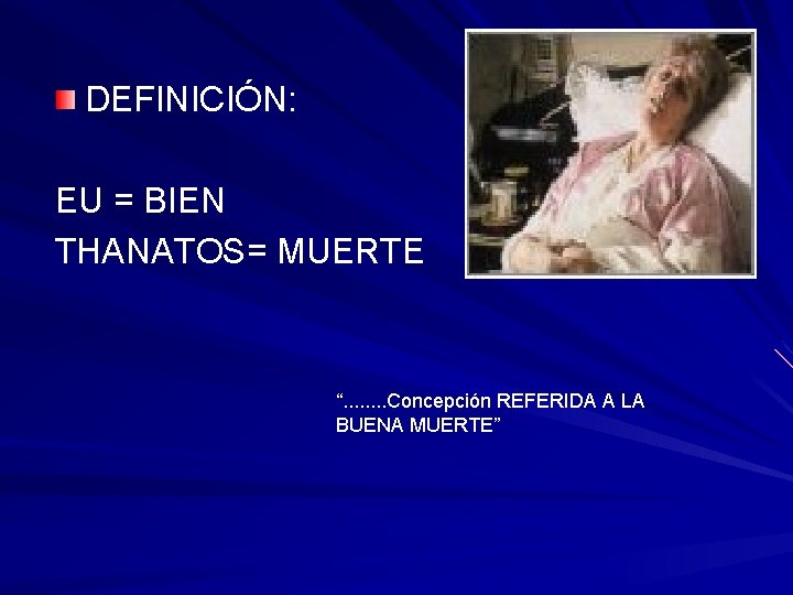 DEFINICIÓN: EU = BIEN THANATOS= MUERTE “. . . . Concepción REFERIDA A LA DEFINICIÓN: EU = BIEN THANATOS= MUERTE “. . . . Concepción REFERIDA A LA