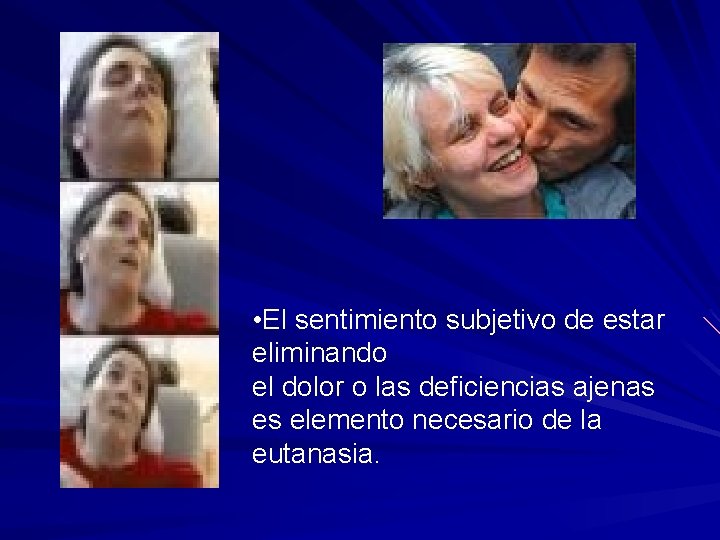 • El sentimiento subjetivo de estar eliminando el dolor o las deficiencias ajenas • El sentimiento subjetivo de estar eliminando el dolor o las deficiencias ajenas