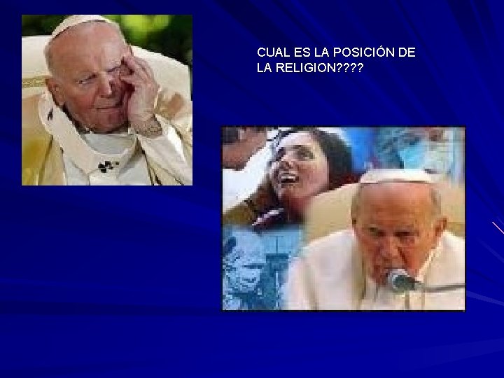 CUAL ES LA POSICIÓN DE LA RELIGION? ? CUAL ES LA POSICIÓN DE LA RELIGION? ?