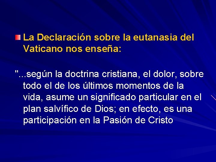 La Declaración sobre la eutanasia del Vaticano nos enseña: ". . . según la La Declaración sobre la eutanasia del Vaticano nos enseña: ". . . según la