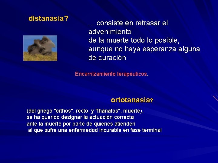 distanasia? . . . consiste en retrasar el advenimiento de la muerte todo lo distanasia? . . . consiste en retrasar el advenimiento de la muerte todo lo