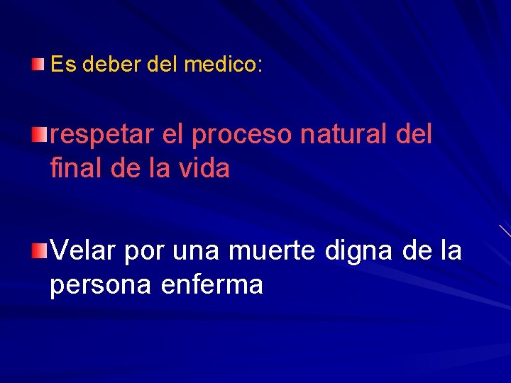 Es deber del medico: respetar el proceso natural del final de la vida Velar Es deber del medico: respetar el proceso natural del final de la vida Velar