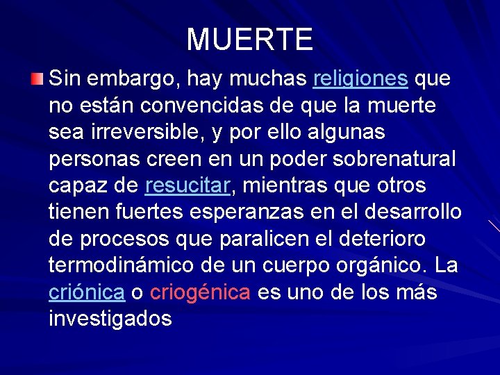 MUERTE Sin embargo, hay muchas religiones que no están convencidas de que la muerte MUERTE Sin embargo, hay muchas religiones que no están convencidas de que la muerte