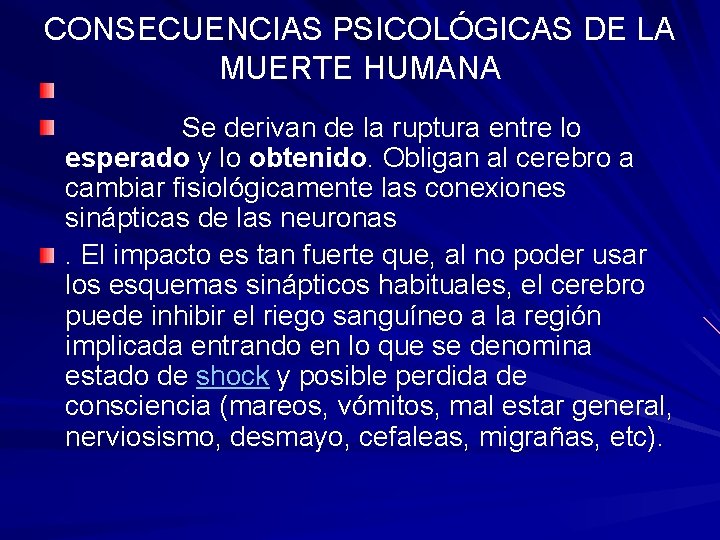 CONSECUENCIAS PSICOLÓGICAS DE LA MUERTE HUMANA Se derivan de la ruptura entre lo esperado CONSECUENCIAS PSICOLÓGICAS DE LA MUERTE HUMANA Se derivan de la ruptura entre lo esperado