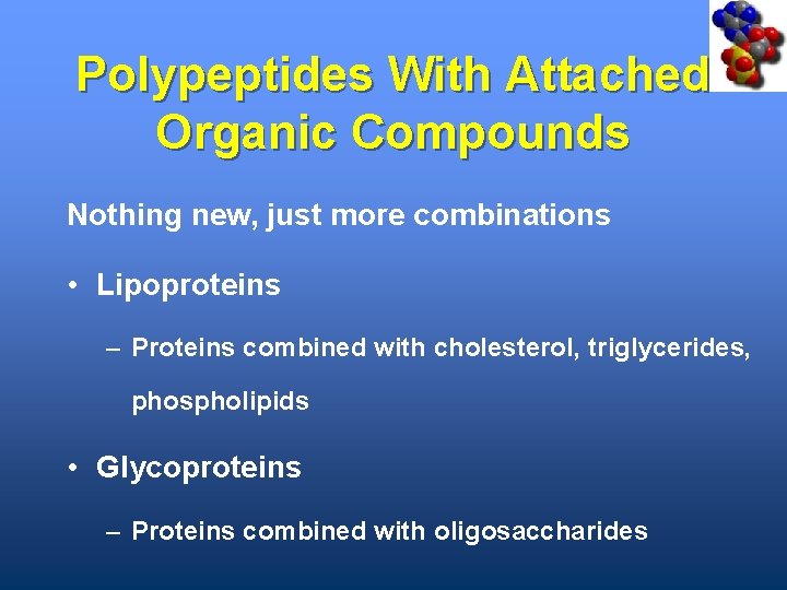 Polypeptides With Attached Organic Compounds Nothing new, just more combinations • Lipoproteins – Proteins