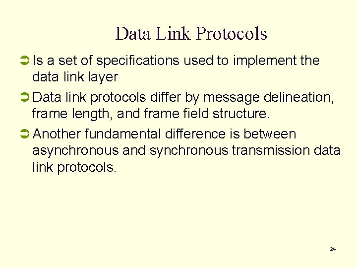 Data Link Protocols Ü Is a set of specifications used to implement the data