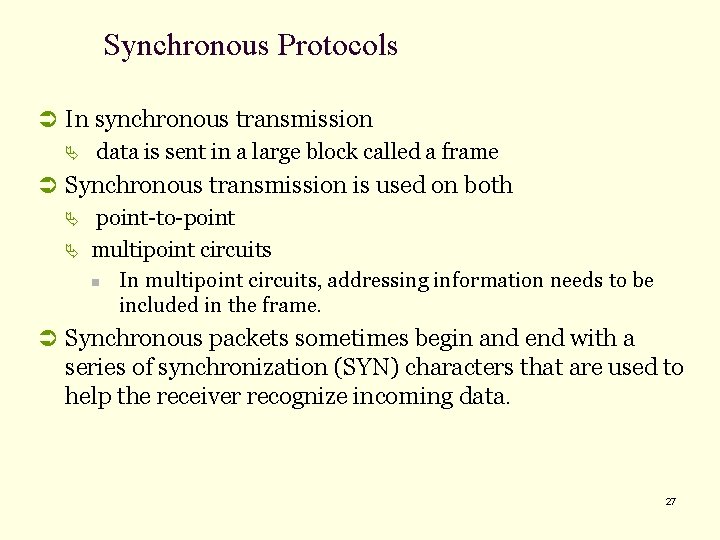Synchronous Protocols Ü In synchronous transmission Ä data is sent in a large block