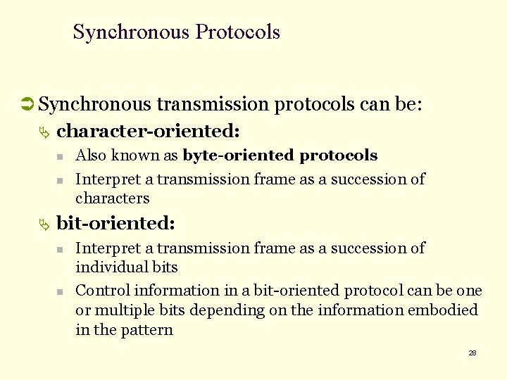 Synchronous Protocols Ü Synchronous transmission protocols can be: Ä character-oriented: n n Ä Also