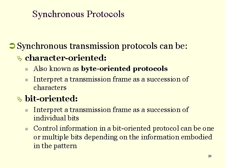 Synchronous Protocols Ü Synchronous transmission protocols can be: Ä character-oriented: n n Ä Also