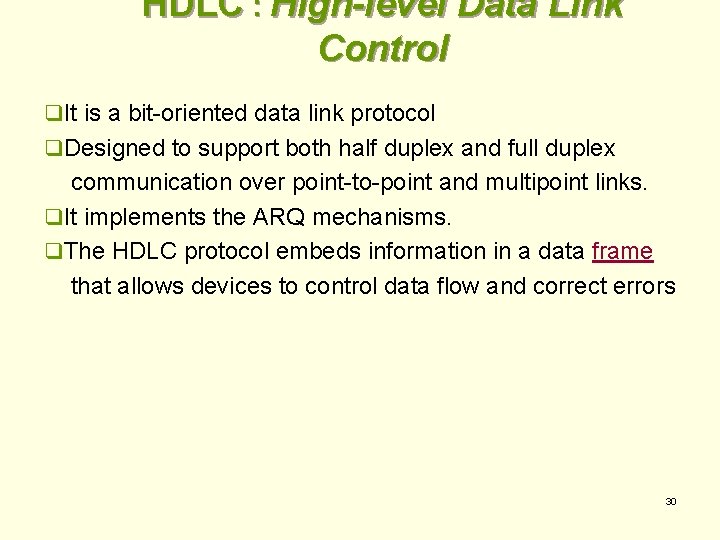 HDLC : High-level Data Link Control q. It is a bit-oriented data link protocol