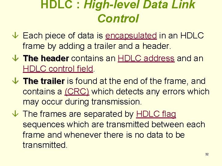 HDLC : High-level Data Link Control â Each piece of data is encapsulated in