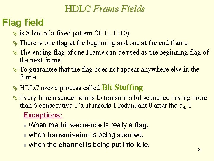 HDLC Frame Fields Flag field is 8 bits of a fixed pattern (0111 1110).