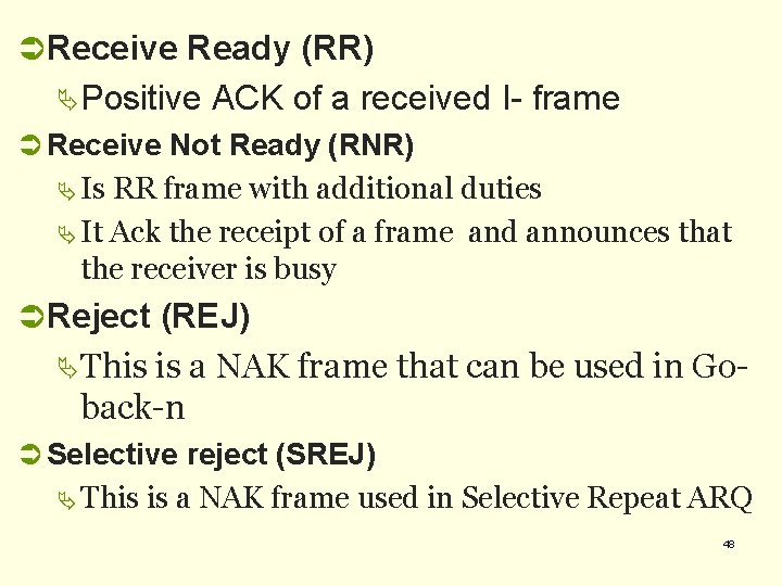 Ü Receive Ready (RR) ÄPositive ACK of a received I- frame Ü Receive Not