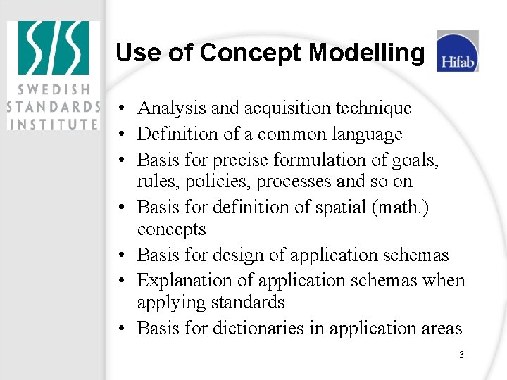 Use of Concept Modelling • Analysis and acquisition technique • Definition of a common