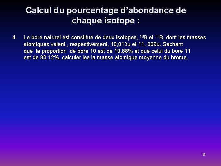 Calcul du pourcentage d’abondance de chaque isotope : 4. Le bore naturel est constitué